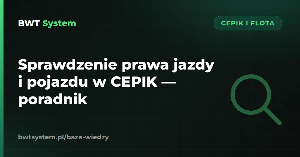 Sprawdzenie prawa jazdy i pojazdu w CEPIK — poradnik