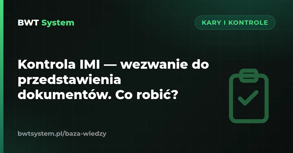 Kontrola IMI — wezwanie do przedstawienia dokumentów. Co robić?