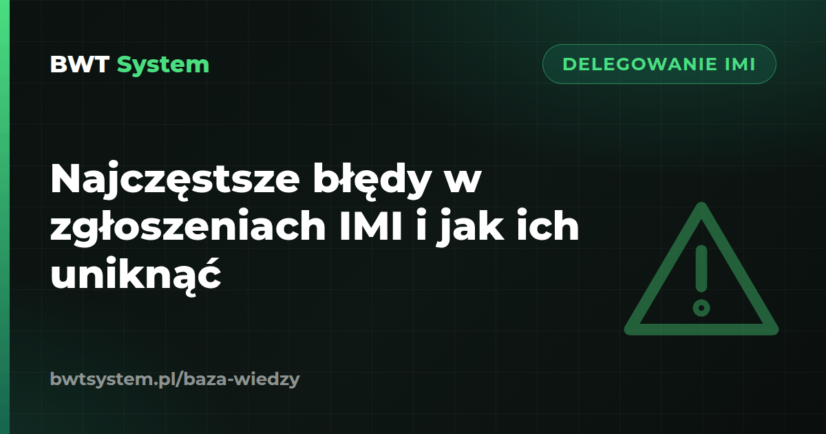 Najczęstsze błędy w zgłoszeniach IMI i jak ich uniknąć