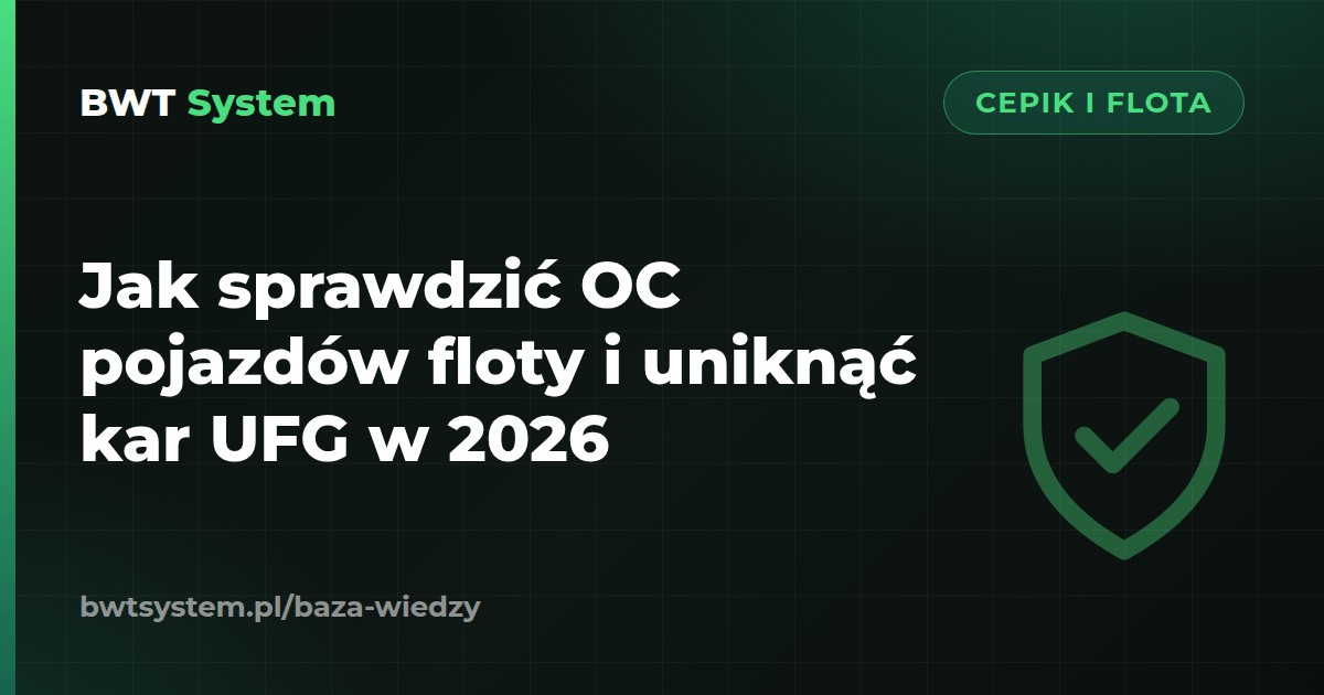 Jak sprawdzić OC pojazdów floty i uniknąć kar UFG w 2026
