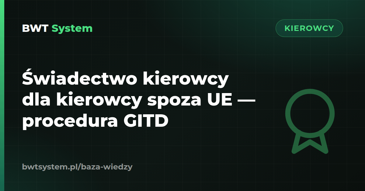 Świadectwo kierowcy dla kierowcy spoza UE — procedura GITD