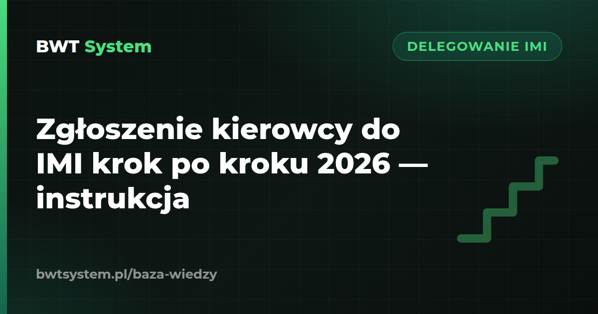 Zgłoszenie kierowcy do IMI krok po kroku 2026 — instrukcja